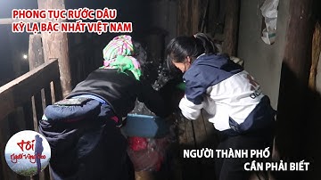 Phong tục HẤT NƯỚC LẠNH vào chú rể trong lễ rước dâu tại đám cưới người Nùng Hà Giang | P1