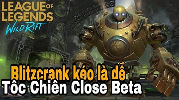 Tốc Chiến Close Beta || Chơi Blitzcrank với phong cách có 1 không 2 "Best kéo"