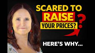 Why You’re Afraid to Raise Your Prices (It’s Not What You Think)