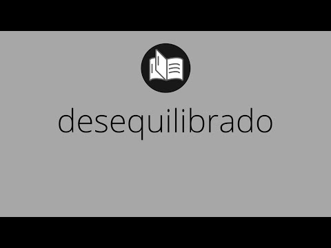 Vídeo: Desequilibrado significa?