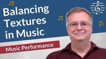 Balancing Textures in Music - Music Performance