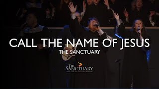 The Sanctuary - Call The Name Of Jesus