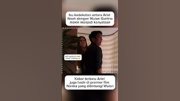 Isu kedekatan Ariel Noah Wulan Guritno makin menjadi kenyataan #ariel #wulanguritno #shortvideo