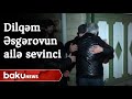 Dilqəm Əsgərovun ailəsində sevinc