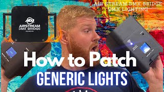 How to Patch Generic Lights to ADJ Airstream DMX Bridge | Both Lighting Uplight