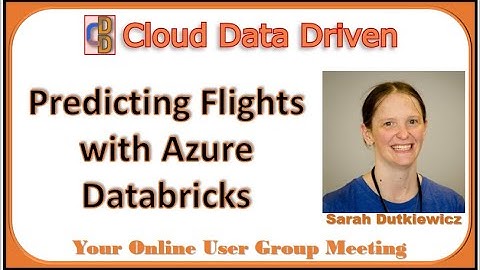 Predicting Flights with Azure Databricks - Sarah Dutkiewicz