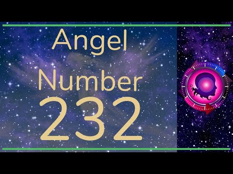 ANGEL NUMBER 232 -  (Meanings & Symbolism) - ANGEL NUMBERS