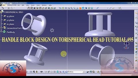 HOW TO DEVELOP A 3D HANDLE BLOCK ON TORISPHERICAL | ELLIPSOIDAL HEADS  IN CATIA TUTORIAL #95