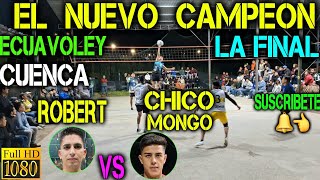 ECUAVOLEY LA FINAL ROBERT VS CHICO MONGO / PARTIDAZO 🔥 FULL ACCION 💪 EN CUENCA 😱