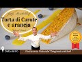 Torta di carote e arancia / la ricetta che mette d&#39;accordo tutti bonus a fine video