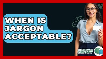 When Is Jargon Acceptable? - The Language Library