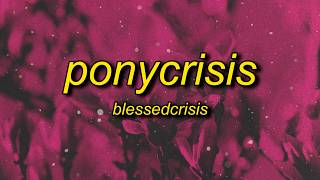 Blessedcrisis  Ponycrisis  You Like  Right