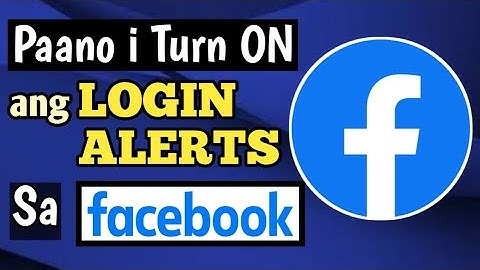 PAANO I TURN ON ANG LOGIN ALERTS SA FACEBOOK