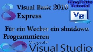 Visual Basic 2010 Express Tutorial - Für ein Wecker ein shutdown Programmieren