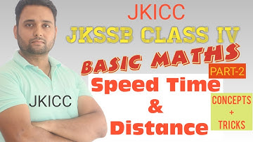JKSSB||CLASS-IV||BASIC MATHS||SPEED,TIME AND DISTANCE||PART-2