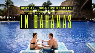 TOP 10 BEST ALL INCLUSIVE RESORTS IN THE BAHAMAS