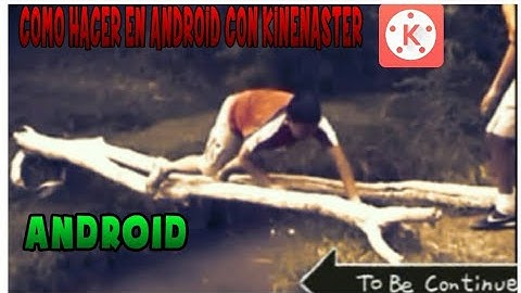COMO HACER EFECTO TO BE CONTINUED EN ANDROID CON KINENASTER