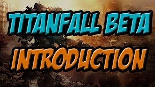 TITANFALL - Beta Introduction Walkthrough! - Full Game Commentary [720p]