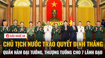 Chủ tịch nước trao quyết định thăng quân hàm Đại tướng, Thượng tướng cho 7 lãnh đạo