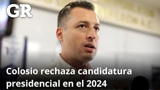 Colosio rechaza candidatura presidencial en el 2024