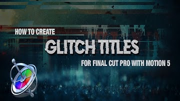 How to Create Glitch Titles for Final Cut Pro X w/ Free Download!