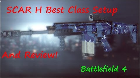 SCAR H Best Class Setup and Review! Battlefield 4