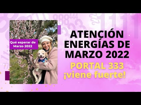 ATENCIÓN MARZO ENERGÍAS, LUNAS Y PORTAL 333 #numerologiaemocional #yasmaribello #marzo2022