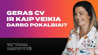 Kas yra geras CV ir kaip veikia darbo pokalbiai? | Toma Matutytė