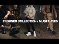 TROUSER COLLECTION / Must Have Trousers For Men | Men's Fashion Wardrobe Essentials