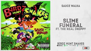 Sauce Walka - Slime Funeral Ft. The Real Drippy (Birdz Hunt Snakes)