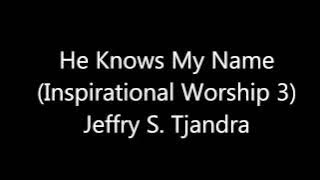 He knows my name (Jeffry S Tjandra)