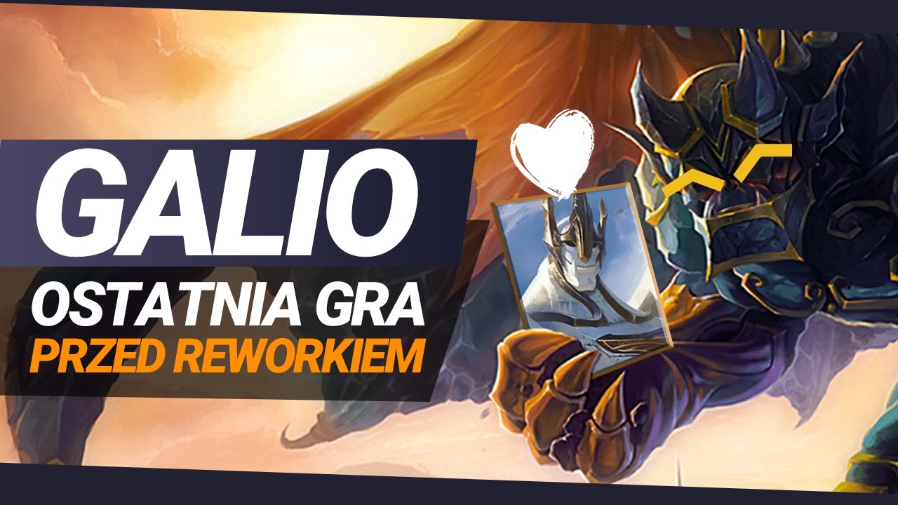 galio rework  New Update  OSTATNIA GRA GALIO PRZED REWORKIEM!