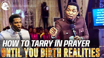 HOW TO TARRY IN PRAYER UNTIL YOU BIRTH REALITIES IN YOUR LIFE||APOSTLE MICHAEL OROKPO 