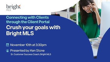 Crush Your Goals with Bright MLS - Connecting with Clients through the Client Portal