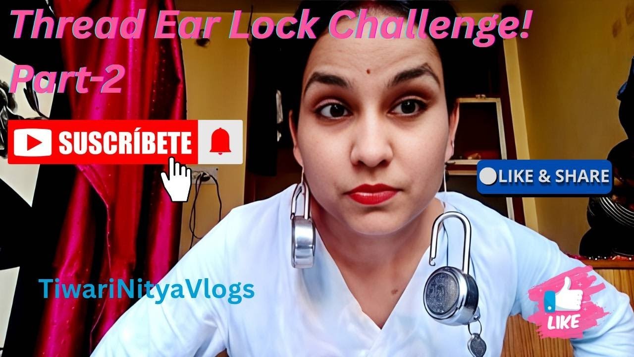 Thread Ear Lock Challenge! Part-2 #challenge #vlog