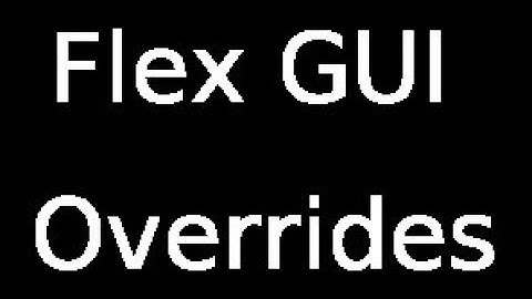 Flex GUI Overrides