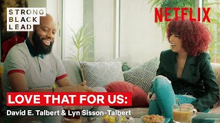 Love That For Us Ep 5: David E Talbert and Lyn Sisson Talbert | Strong Black Lead | Netflix