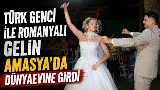 Türk Genci Ile Romanyalı Gelin Amasya’da Dünyaevine Girdi