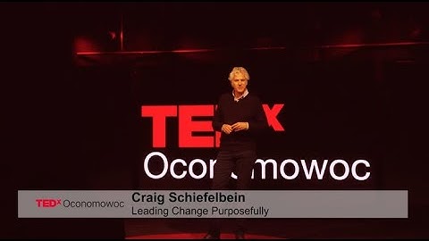 Leading change purposefully | Craig Schiefelbein | TEDxOconomowoc