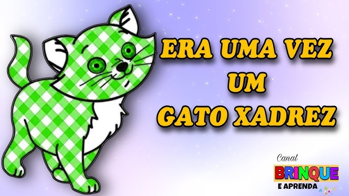 Era uma vez um gato xadrez 3D – Abc da Scarlett – Materiais pedagógicos  Digital