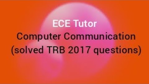 Computer Communication|TRB 2017 questions solving|trb previous year problems solving|@ECE Tutor