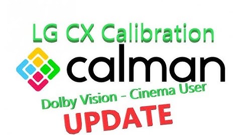 LG CX Calibration - CalMAN - Dolby Vision Cinema User