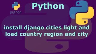 How to install django cities and load country region and city screenshot 4