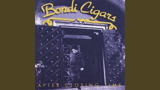 Video thumbnail of "Bondi Cigars - After Closing Time"