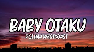 Polimá WestCoast - BABY OTAKU (Letra_Lyrics) _ bebecita dime aguu tiktok