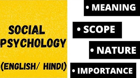 what is social psychology: meaning, nature, scope, importance,