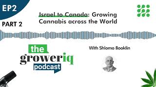 Israel to Canada: Growing Cannabis across the World (with Shlomo Booklin), pt. 2