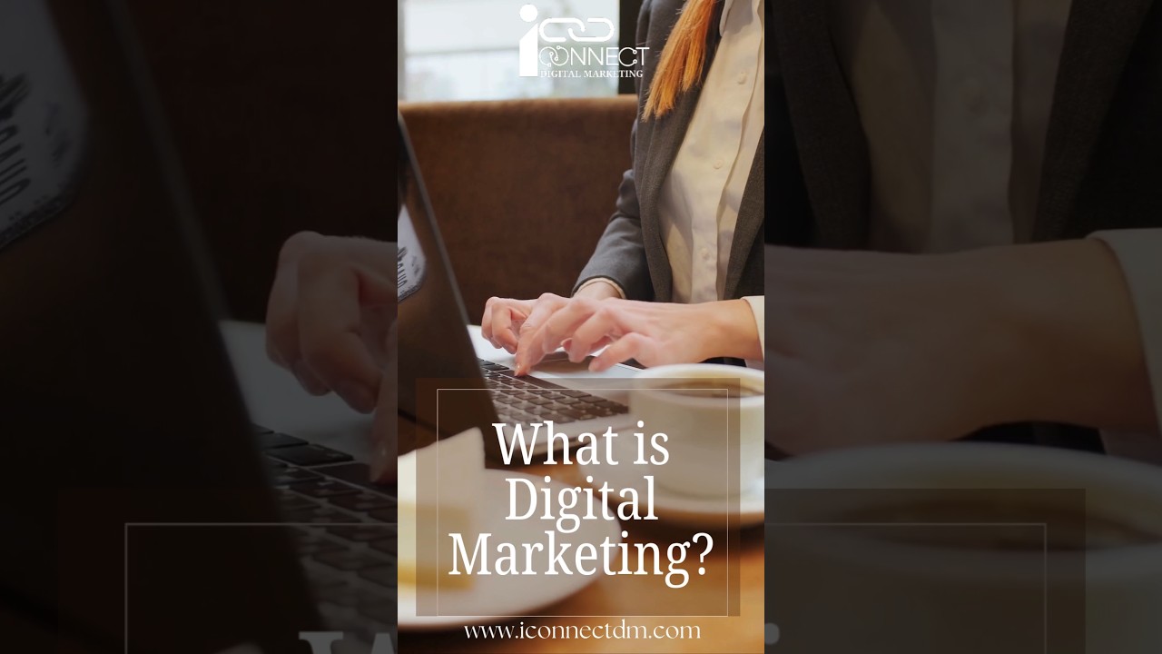 What is Digital Marketing, and goals of Digital Marketing? - iConnectdm 