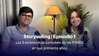 Los 5 ERRORES más comunes de las PYMES en sus primeros años | Storyselling - Episodio 1 Los 5 ERRORES más comunes de las PYMES en sus primeros años | Storyselling - Episodio 1