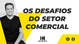 Os Desafios do Setor Comercial